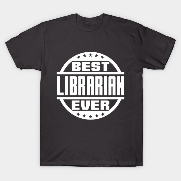 Best Librarian Ever T-Shirt by colorsplash